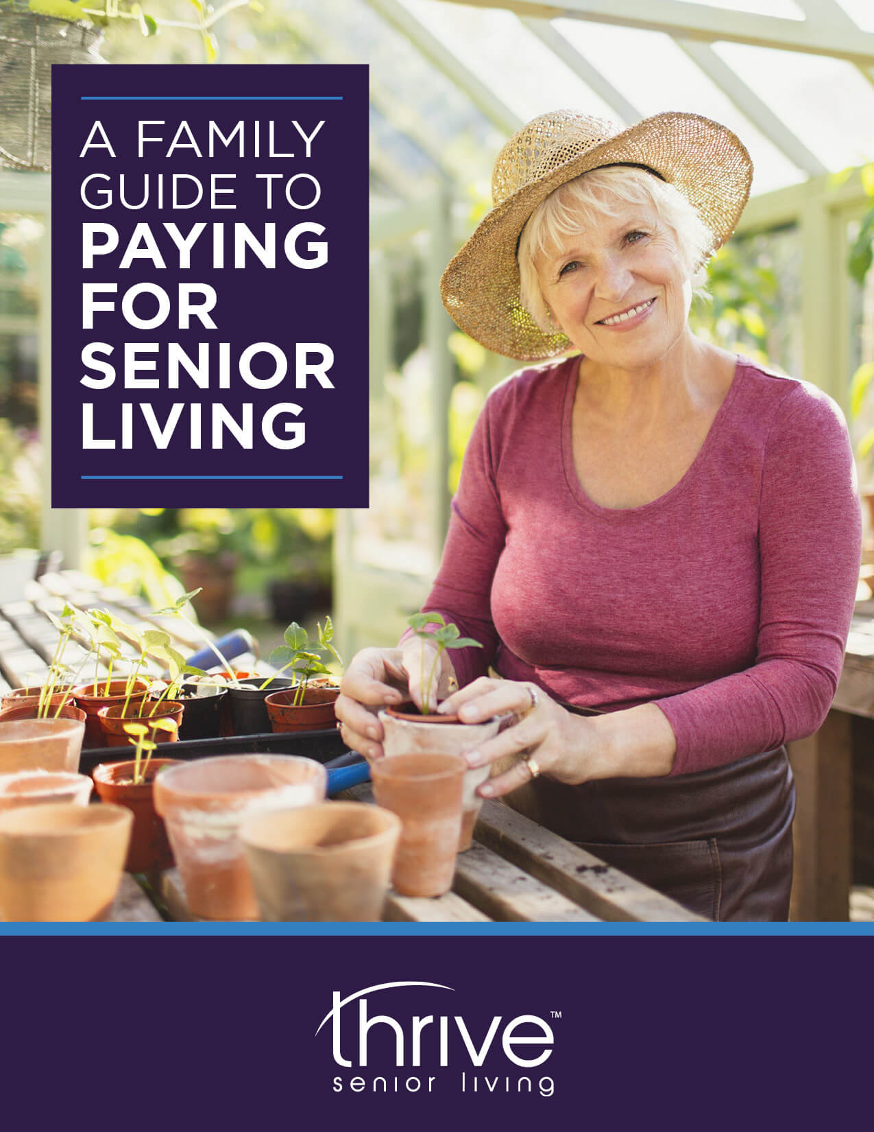 An older woman smiles while potting plants in a greenhouse. Text reads: "A family guide to paying for senior living. Thrive Senior Living supports every step.