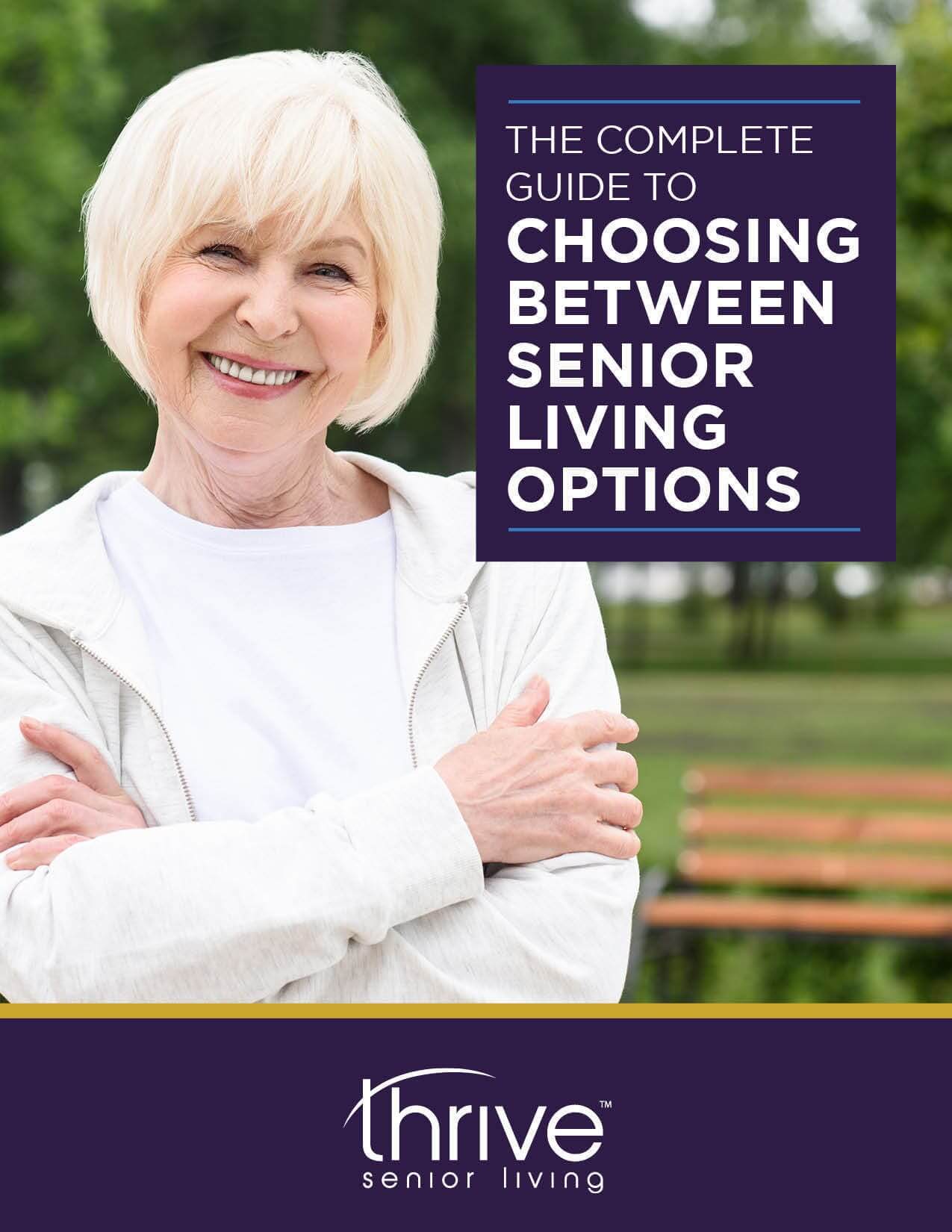 Smiling older woman with arms crossed stands outdoors. Text reads "The Complete Guide to Choosing Between Senior Living Options." Thrive Senior Living logo at bottom, highlighting a trusted source for senior lifestyle choices.
