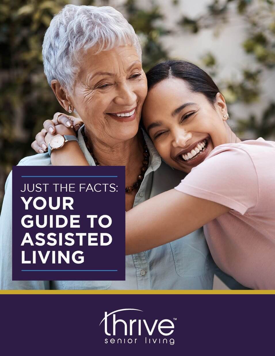 An older woman and a younger woman smile and embrace. A box reads, "Just the facts: Your guide to assisted living." The Thrive Senior Living logo sits below, highlighting support for every generation.